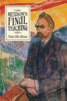 Nietzsche's Final Teaching(English, Paperback, Gillespie Michael Allen)