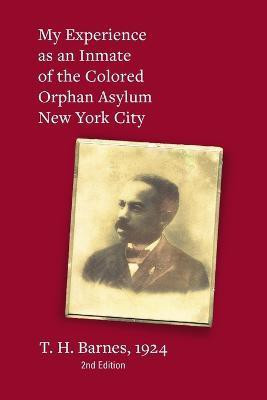 My Experience as an Inmate of the Colored Orphan Asylum New York City(English, Paperback, Barnes Thomas Henry)