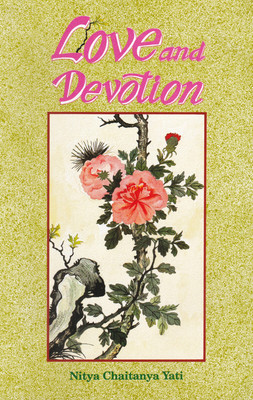 Love and Devotion(English, Hardcover, Yati Nitya Chaitanya)