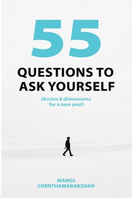 55 Questions to ask yourself, Across 8 Dimensions For A New You!(English, Hardcover, Manoj Chenthamarakshan)