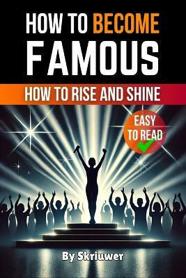 How to Become Famous(English, Paperback, Skriuwer Com)