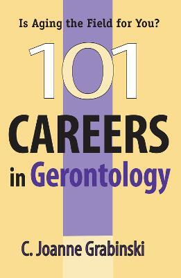 101 Careers in Gerontology(English, Paperback, Grabinski C. Joanne)