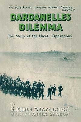 Dardanelles Dilemma(English, Paperback, Keble Chatterton E)