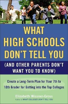 What High Schools Don't Tell You (And Other Parents Don't Want You toKnow)(English, Paperback, Wissner-Gross Elizabeth)