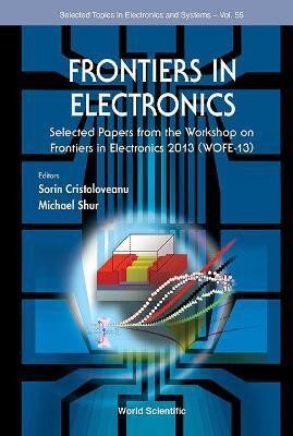 Frontiers In Electronics: Selected Papers From The Workshop On Frontiers In Electronics 2013 (Wofe-13)(English, Hardcover, unknown)
