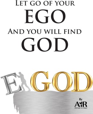 Let go of your EGO And you will find GOD(Paperback, AiR Atman in Ravi)