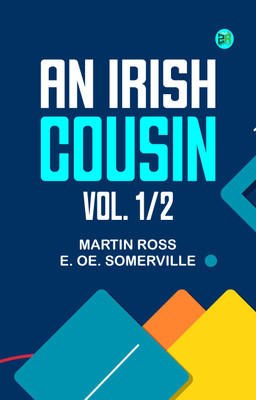 An Irish Cousin; vol. 1(Paperback, Martin Ross, E. Oe. Somerville)