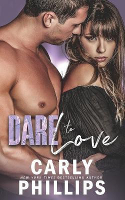 Dare to Love(English, Paperback, Phillips Carly)