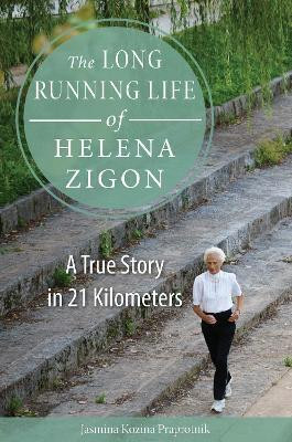 The Long Running Life of Helena Zigon(English, Electronic book text, Praprotnik Jasmina Kozina)