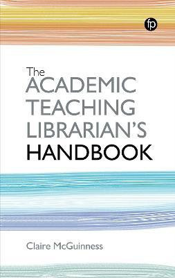 The Academic Teaching Librarian's Handbook(English, Paperback, McGuinness Claire)