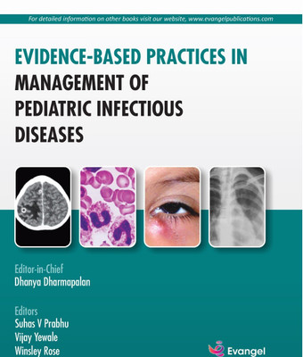 EVIDENCE-BASED PRACTICES IN MANAGEMENT OF PEDIATRIC INFECTIOUS DISEASES(Hardcover, Dhanya Dharmapalan, Suhas V Prabhu, Vijay Yewale, Winsley Rose)