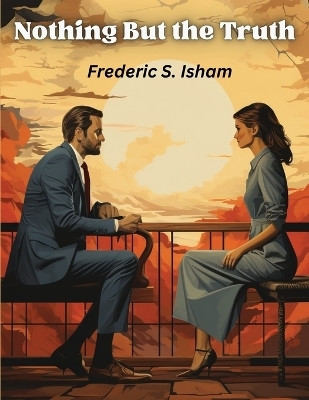 Nothing But the Truth(English, Paperback, Frederic S Isham)