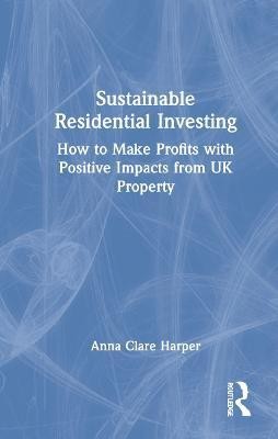 Sustainable Residential Investing(English, Hardcover, Harper Anna)