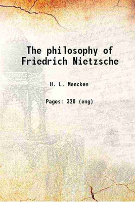 The philosophy of Friedrich Nietzsche 1913 [Hardcover](Hardcover, H. L. Mencken)