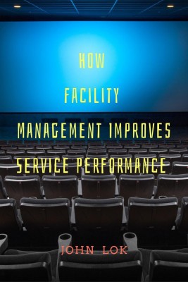 How Facility Management Improves Service Performance(English, Paperback, John Lok)