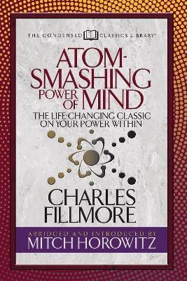 Atom- Smashing Power of Mind (Condensed Classics)(English, Paperback, Fillmore Charles)