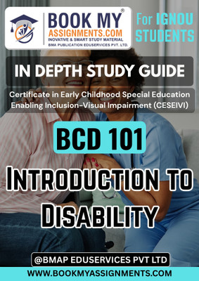 IGNOU BCD 101 Introduction to Disability CESEIVI In-Depth Study Guide [IDG] – Certificate Level Book with 300–350 Pages on 80 GSM White Paper for Early Childhood Special Education Students(Paperback, BMA Publication)
