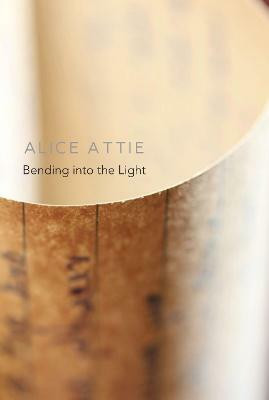 Bending into the Light(English, Paperback, Attie Alice)