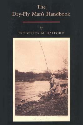 The Dry-fly Man's Handbook(English, Paperback, Halford Frederic)