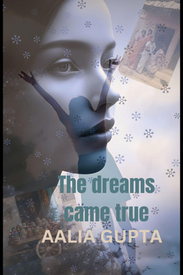 The Dreams Came True(English, Paperback, Aalia Gupta)