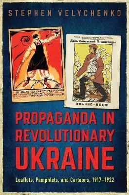 Propaganda in Revolutionary Ukraine(English, Electronic book text, Velychenko Stephen)