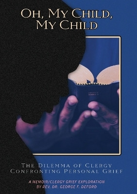 Oh, My Child, My Child(English, Paperback, Deford George F REV)