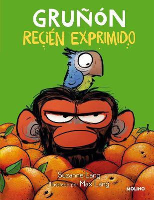 Grunon recien exprimido / Grumpy Monkey. Freshly Squeezed: A Graphic Novel Chapter Book(Spanish, Hardcover, Lang Suzanne)