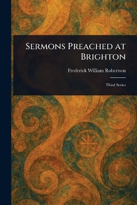Sermons Preached at Brighton(English, Paperback, Robertson Frederick William)