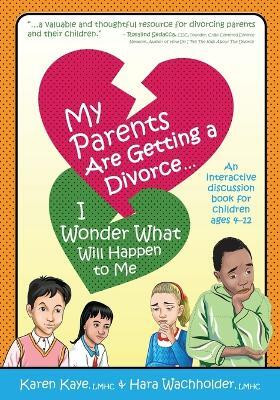 My Parents Are Getting A Divorce... I Wonder What Will Happen To Me.(English, Paperback, Kaye Karen)