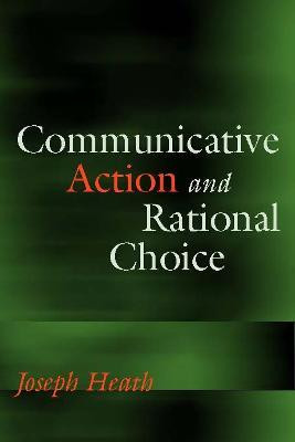 Communicative Action and Rational Choice(English, Hardcover, Heath Joseph)