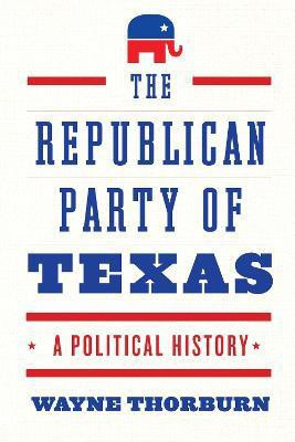 The Republican Party of Texas(English, Hardcover, Thorburn Wayne)