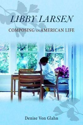 Libby Larsen(English, Hardcover, Von Glahn Denise)