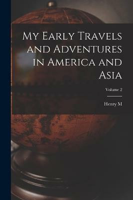 My Early Travels and Adventures in America and Asia; Volume 2(English, Paperback, Stanley Henry M 1841-1904)