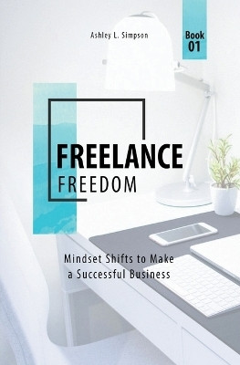 Freelance Freedom(English, Paperback, Simpson Ashley)