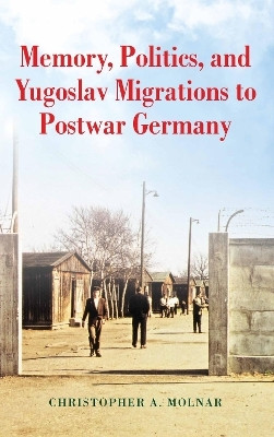 Memory, Politics, and Yugoslav Migrations to Postwar Germany(English, Hardcover, Molnar Christopher A.)