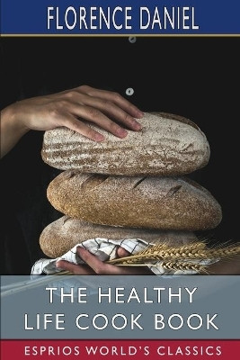 The Healthy Life Cook Book (Esprios Classics)(English, Paperback, Daniel Florence)