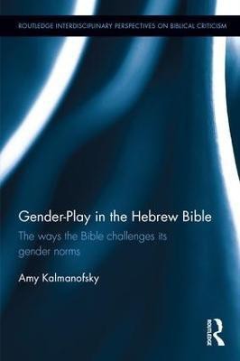 Gender-Play in the Hebrew Bible(English, Hardcover, Kalmanofsky Amy)