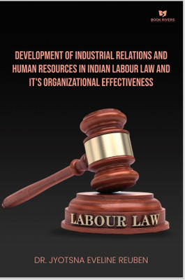 Development of Industrial Relations and Human Resources in Indian Labour Law and It's organizational Effectiveness(Paperback, Dr. Jyotsna Eveline Reuben)