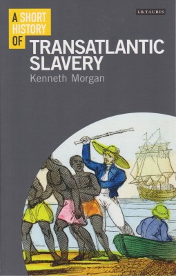 A Short History of Transatlantic Slavery(English, Paperback, Morgan Kenneth Professor)