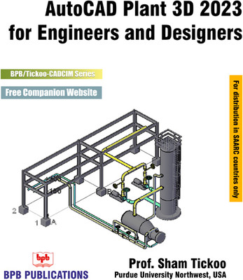 AutoCAD Plant 3D 2023 for Engineers & Designers(Paperback, Prof. Sham Tickoo)