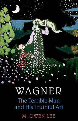 Wagner: Terrible Man & His Truthful Art(English, Electronic book text, Lee M. Owen)