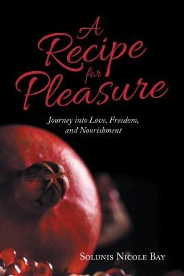 A Recipe for Pleasure(English, Paperback, Bay Solunis Nicole)