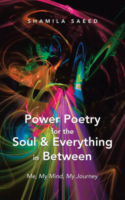 Power Poetry for the Soul & Everything in Between(English, Paperback, Saeed Shamila)