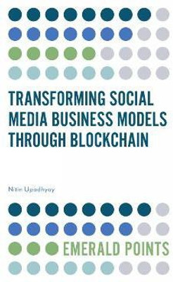 Transforming Social Media Business Models Through Blockchain(English, Paperback, Upadhyay Nitin)
