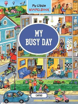 My Little Wimmelbook (R) - My Busy Day(English, Board book, Caryad)