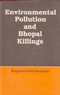 Environmental Pollution and Bhopal Killings(Paperback, B.N. Banerjee)