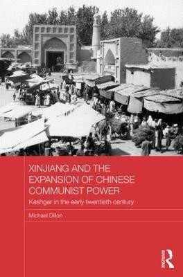 Xinjiang and the Expansion of Chinese Communist Power(English, Hardcover, Dillon Michael)