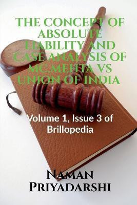 The Concept of Absolute Liability and Case Analysis of MC.Mehta Vs Union of India(English, Paperback, Priyadarshi Naman)