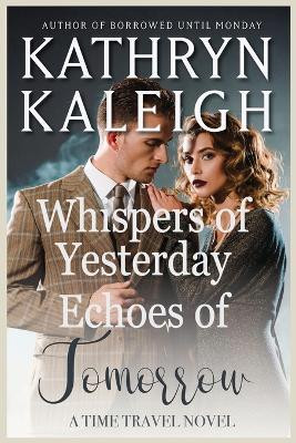 Whispers of Yesterday and Echoes of Tomorrow(English, Paperback, Kaleigh Kathryn)