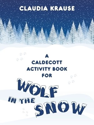 A Caldecott Activity Book for Wolf in the Snow(English, Paperback, Krause Claudia)